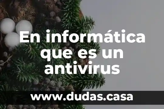 En informática que es un antivirus