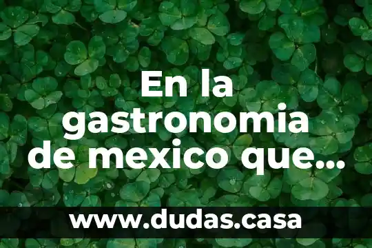 En la gastronomia de mexico que es cajeta