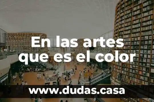 En las artes que es el color