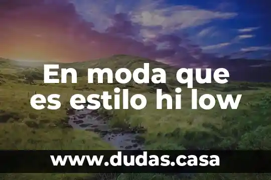 En moda que es estilo hi low