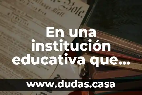 En una institución educativa que es la autonomía