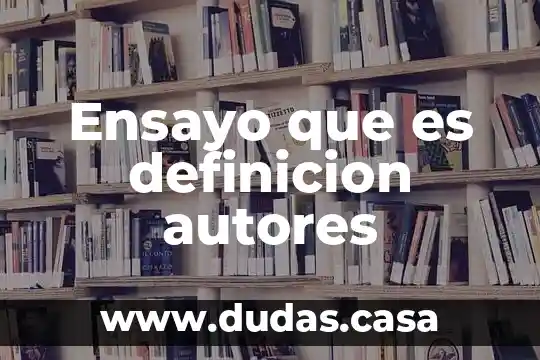 Ensayo que es definicion autores