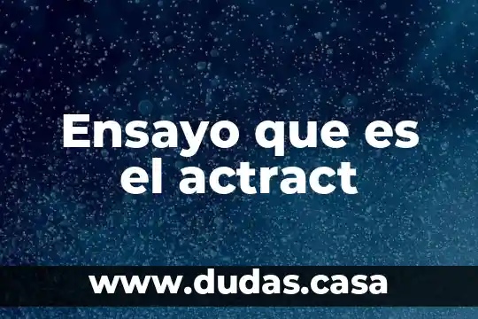 Ensayo que es el actract