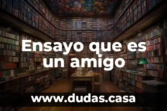 Ensayo que es un amigo