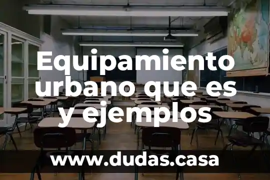 Equipamiento urbano que es y ejemplos