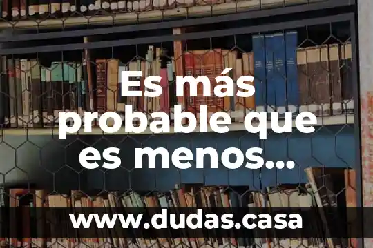 Es más probable que es menos probable que ejercicios