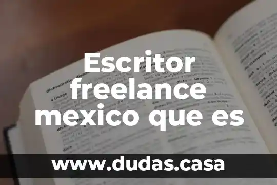 Escritor freelance mexico que es
