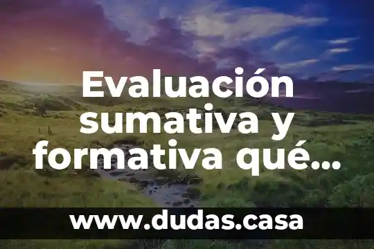 Evaluación sumativa y formativa qué es