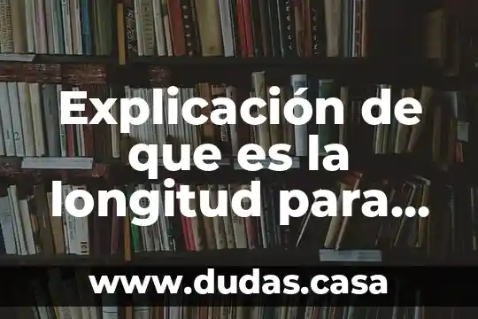 Explicación de que es la longitud para niños
