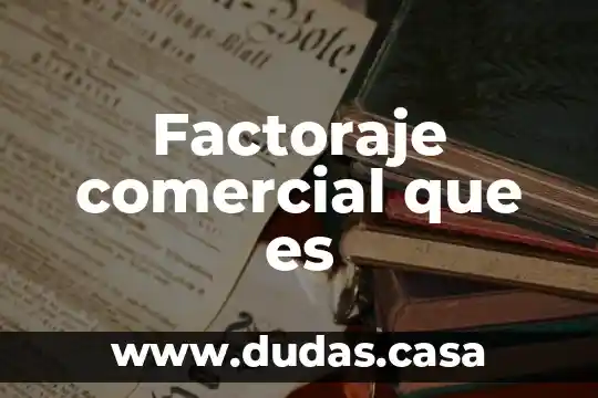 Factoraje comercial que es