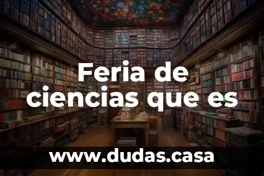 Feria de ciencias que es