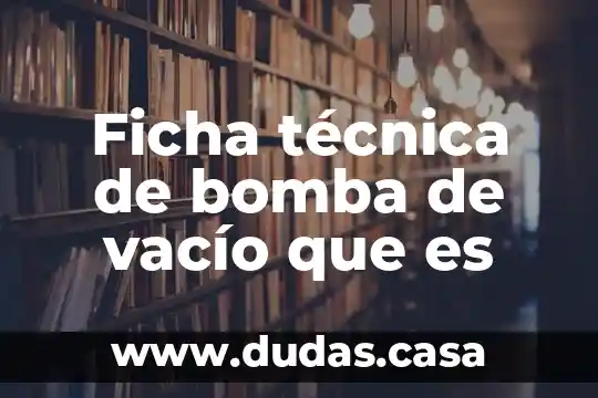 Ficha técnica de bomba de vacío que es
