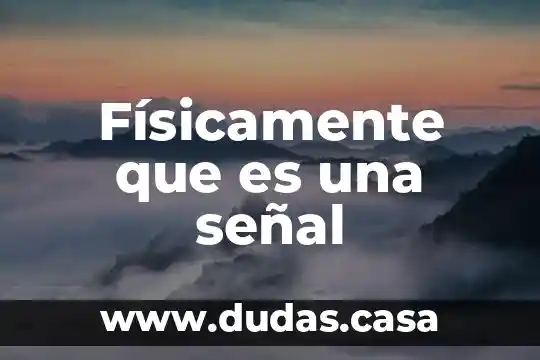 Físicamente que es una señal