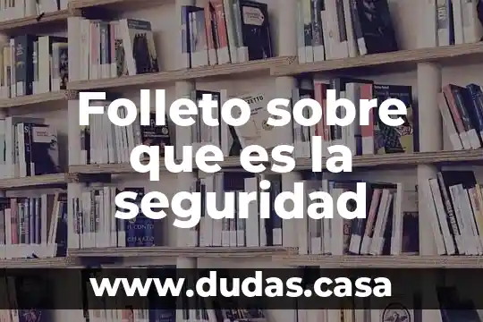 Folleto sobre que es la seguridad