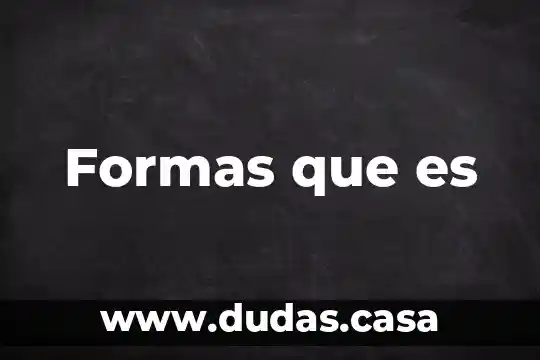 Formas que es