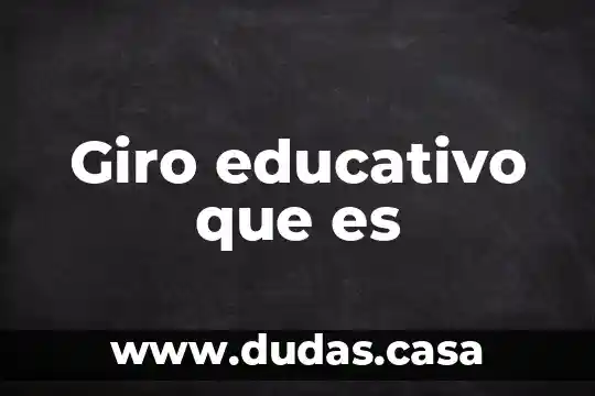 Giro educativo que es