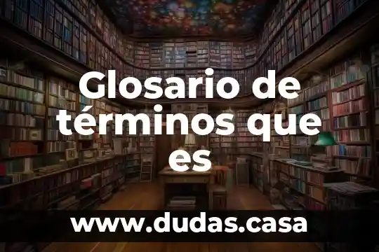 Glosario de términos que es
