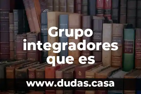 Grupo integradores que es