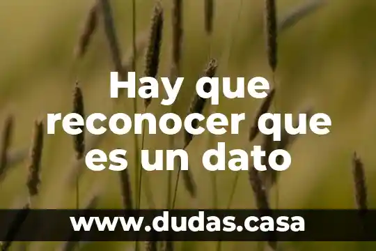 Hay que reconocer que es un dato