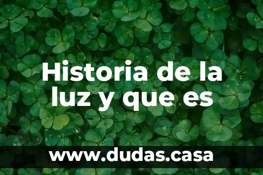 Historia de la luz y que es