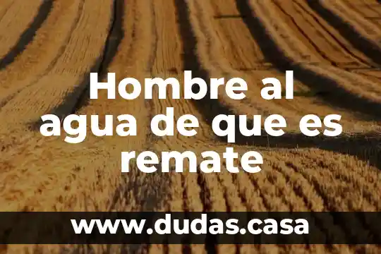 Hombre al agua de que es remate