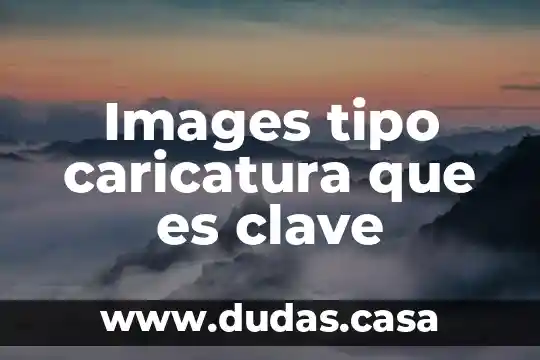 Images tipo caricatura que es clave