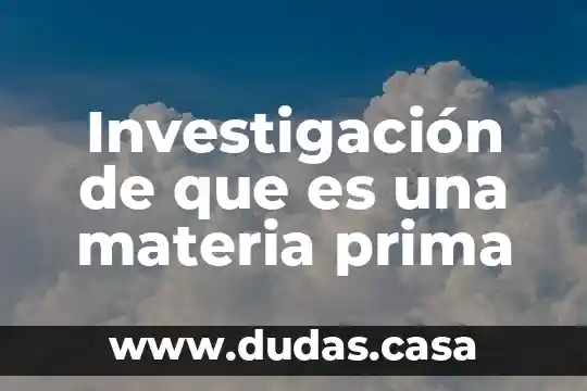 Investigación de que es una materia prima
