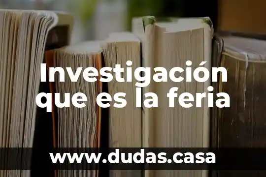 Investigación que es la feria