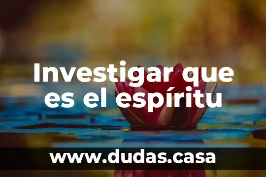 Investigar que es el espíritu