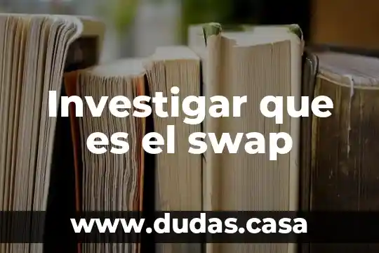 Investigar que es el swap