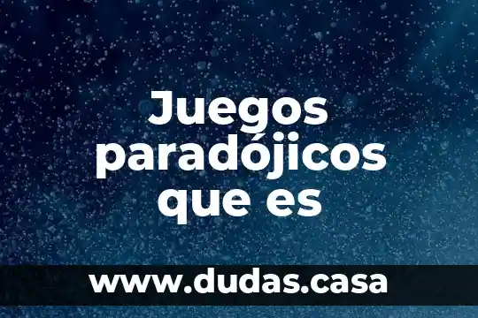 Juegos paradójicos que es
