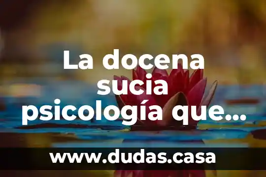La docena sucia psicología que es