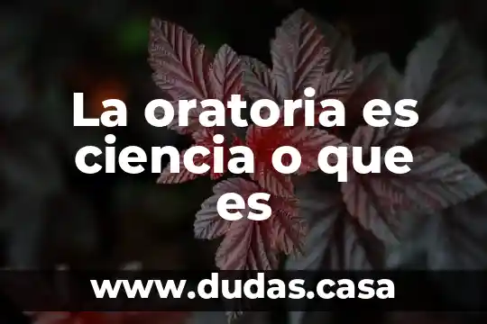 La oratoria es ciencia o que es