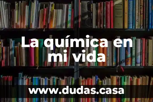 La química en mi vida