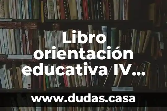 Libro orientación educativa IV que es azul