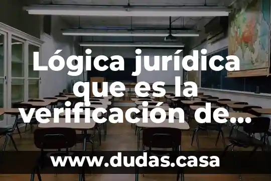 Lógica jurídica que es la verificación de los juicios