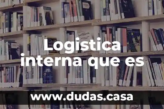 Logistica interna que es