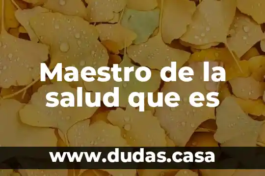 Maestro de la salud que es