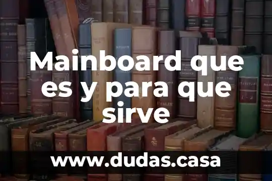 Mainboard que es y para que sirve