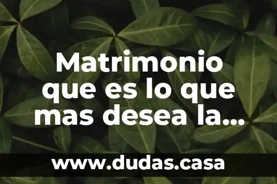 Matrimonio que es lo que mas desea la mujer
