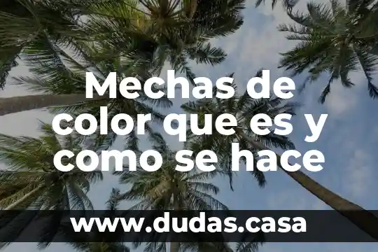 Mechas de color que es y como se hace