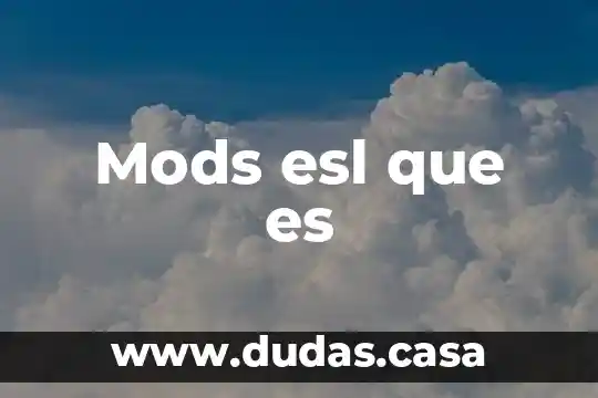 Mods esl que es