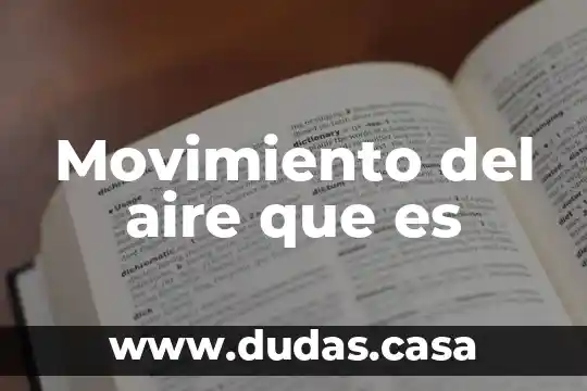 Movimiento del aire que es