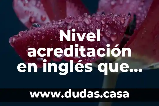 Nivel acreditación en inglés que es