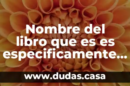Nombre del libro que es es especificamente argumentay