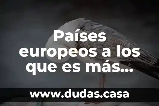 Países europeos a los que es más fácil emigrar