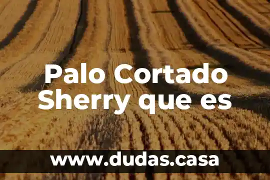 Palo Cortado Sherry que es