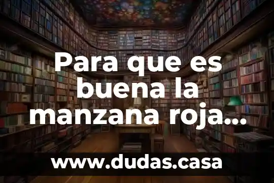 Para que es buena la manzana roja en ayunas