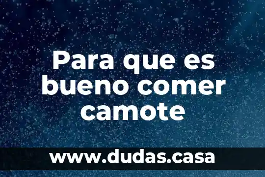 Para que es bueno comer camote