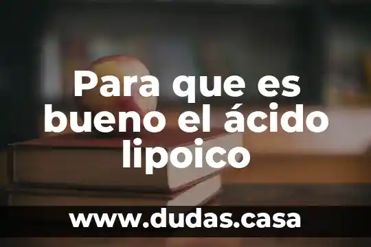 Para que es bueno el ácido lipoico